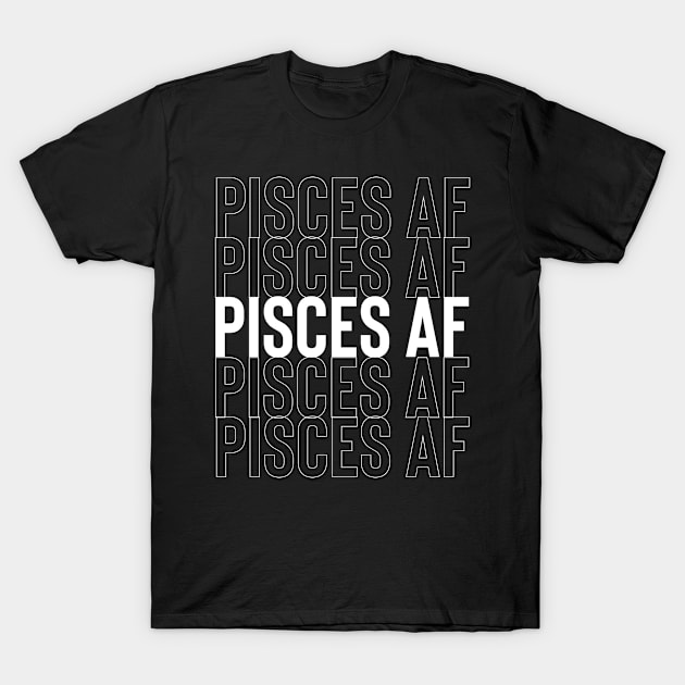 Pisces AF zodiac T-Shirt by Sloop